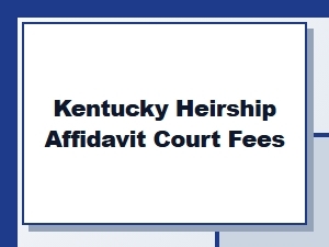 Kentucky Heirship Affidavit Court Fees Cost