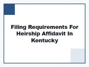 Filing Requirements for Heirship Affidavit in Kentucky