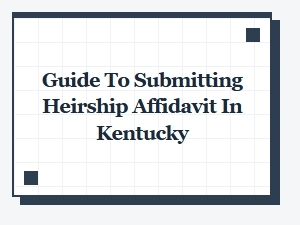 Guide to Submitting Heirship Affidavit in Kentucky