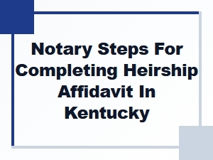 Notary Steps for Heirship Affidavit in Kentucky