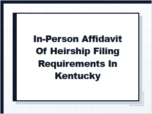 In-Person Affidavit of Heirship Filing Requirements in Kentucky