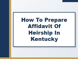 How to Prepare Affidavit of Heirship in Kentucky