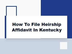 How to File Heirship Affidavit in Kentucky