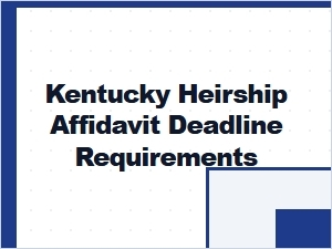 Kentucky Heirship Affidavit Deadline Requirements